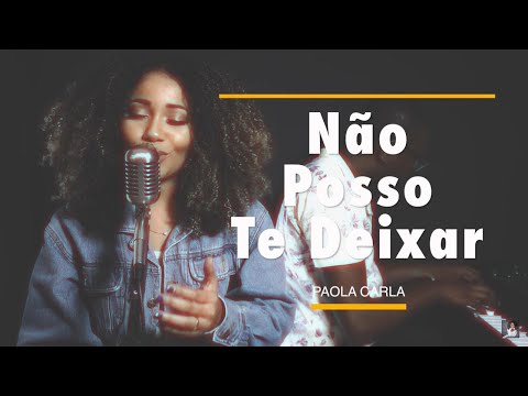Não Posso Te Deixar | Paola Carla (Kleber Lucas Cover)