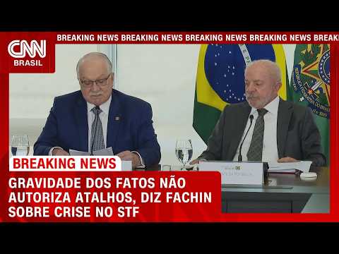 Fachin sobre crise no STF: “gravidade dos fatos não autoriza atalhos” | LIVE CNN