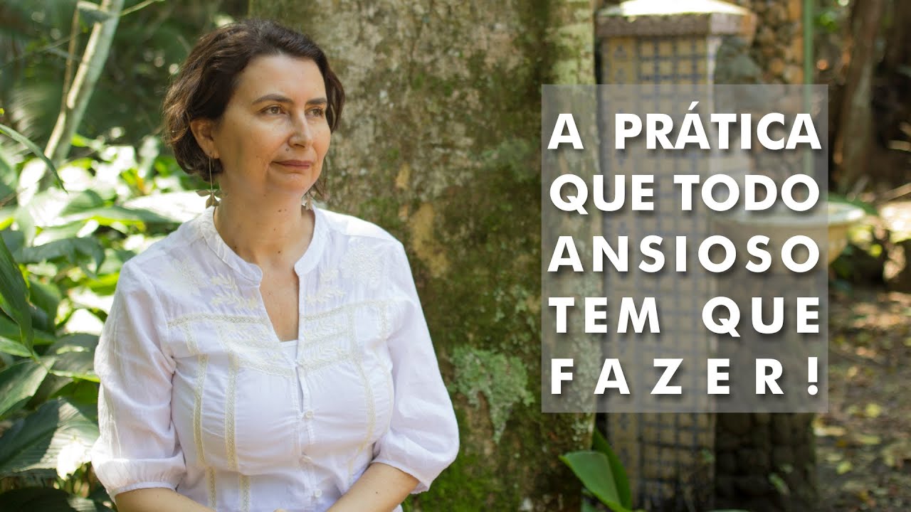 ANSIEDADE: A PRÁTICA QUE TODO ANSIOSO TEM QUE FAZER!