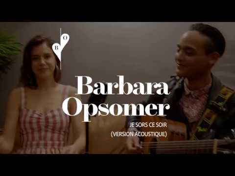 Barbara Opsomer - Je sors ce soir (Version Acoustique)