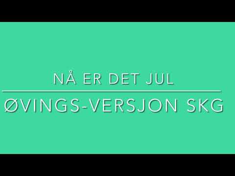 Øvingsversjon «Nå er det jul» SKG