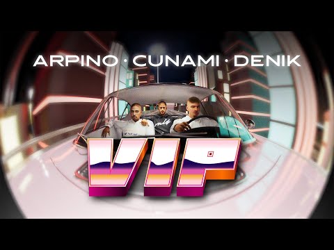 ARPINO SACHI x CUNAMI x DENIK - VIP (Prod. By Denik)