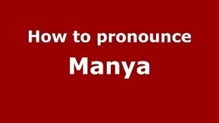 How to pronounce Manya