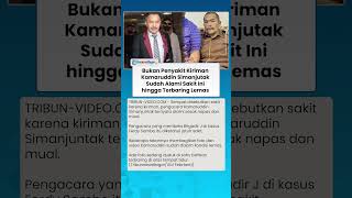 TERKUAK! Bukan Penyakit Kiriman Kamaruddin Simanjutak Sudah Alami Sakit Ini