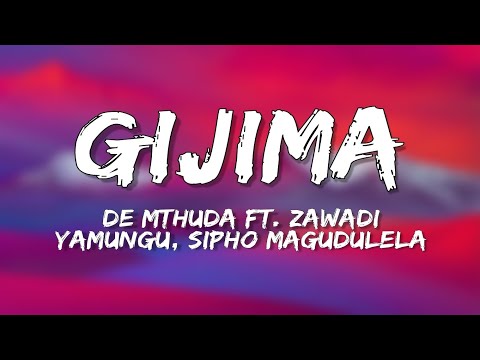 De Mthuda - Gijima (Lyrics) ft. Zawadi Yamungu, Sipho Magudulela