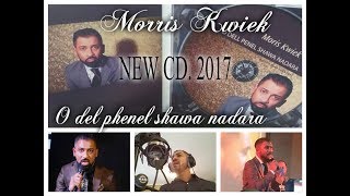 RomaneGila:Morris Kwiek 2017FULL CD - O del phenel shawa nadara RomaneGila:Morris Kwiek 2017FULL CD - O del phenel shawa nadara