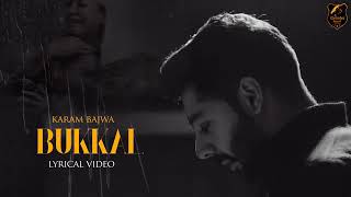 BUKKAL ( Lyrica video ) | Karam Bajwa | Deep Jandu | Karan Aujla