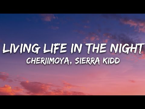 Cheriimoya, Sierra Kidd - Living Life In The Night (Lyrics)