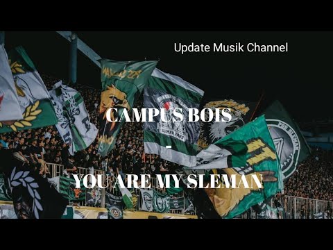 CAMPUS BOIS - YOU ARE MY SLEMAN