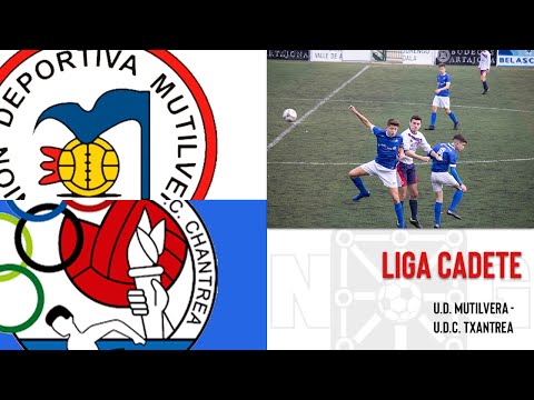 [LIGA CADETE] U.D. MUTILVERA - U.D.C. TXANTREA