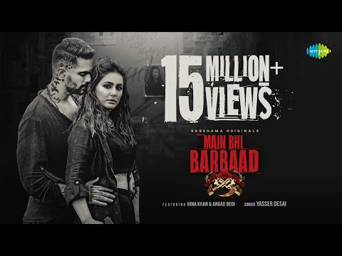 Main Bhi Barbaad | Hina Khan | Angad Bedi | Official Video | Yasser Desai | Aditya D |Gourov| Kunwar