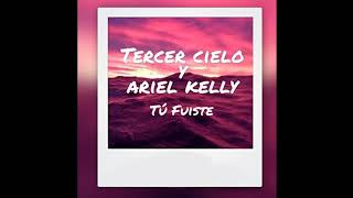 Tercer Cielo Ft. Ariel Kelly - Tu Fuiste