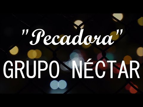 Grupo Néctar - Pecadora (LYRICS VIDEO)