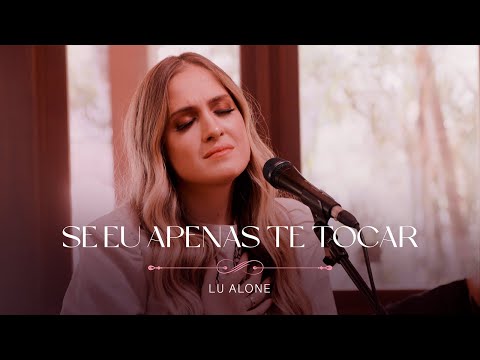 Lu Alone - Se Eu Apenas Te Tocar (Ao Vivo)