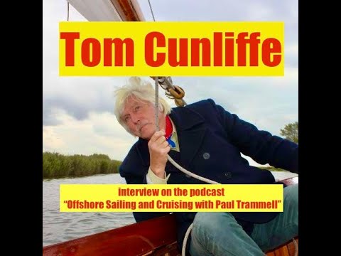 Tom Cunliffe on the podcast "Offshore Sailing and Cruising with Paul Trammell"