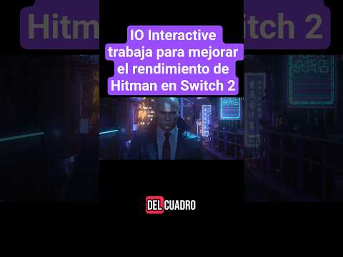 El desarrollador de Hitman está trabajando en los problemas de rendimiento de Switch 2 «en este mom