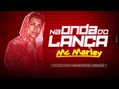 MC MARLEY - NA ONDA DO LANÇA MÚSICA NOVA EXCLUSIVA 2019