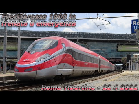 Frecciarossa 1000 in frenata d'emergenza Roma Tiburtina   23 4 2022