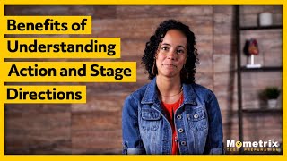 Benefits of Understanding Action and Stage Directions