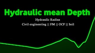 Hydraulic radius ll Hydraulic mean depth of flow ll Mean depth of flow ll
