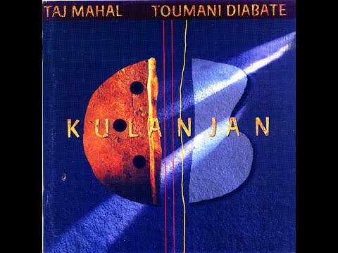 Taj Mahal & Toumani Diabate ‎– Kulanjan (Full Album) (HQ)