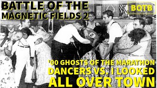 Battle of Magnetic Fields 2: Day 67 - &#39;00 Ghosts of the Marathon Dancers vs. I Looked All Over Town