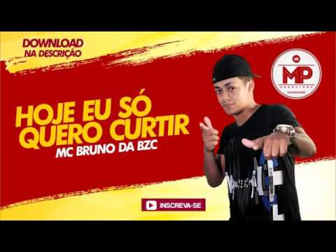 MC Bruno da Bzc - Hoje eu só Quero Curtir (DJERIK PE)