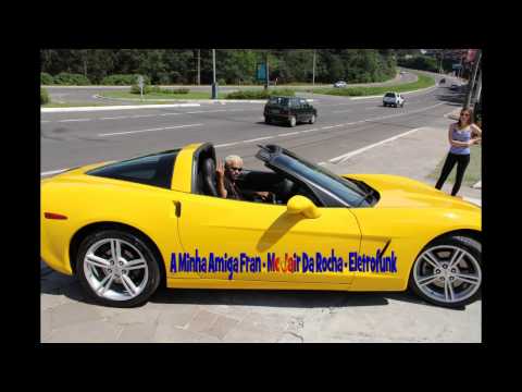 A Minha Amiga Fran - Mc Jair Da Rocha 2013 - Dj Bufrinho ( Eletrofunk )