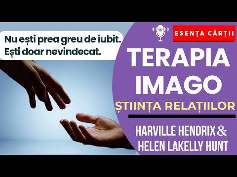 🔴 Terapia Imago. Știința relațiilor – Cum vindecăm iubirea și relațiile | Harville Hendrix AUDIO