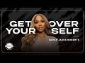 Get Over Yourself | Woman Evolve Podcast Sarah Jakes Roberts