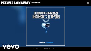 Peewee Longway - Macaroni (Official Audio)