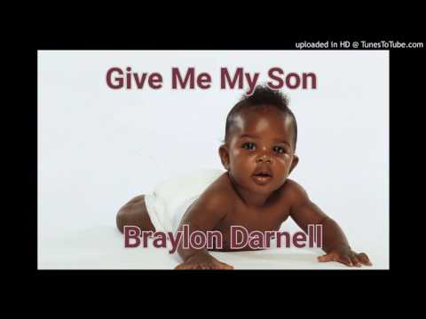 GIVE ME MY SON - Braylon Darnell