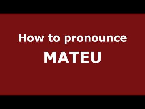 How to Pronounce MATEU in Spanish - PronounceNames.com