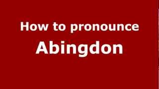 How to pronounce Abingdon