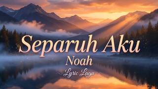 Download lagu Noah - Separuh Aku [Lirik Video] mp3