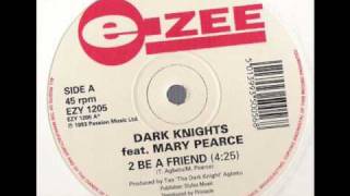 Dark Nights feat Mary Pearce - 2 Be A Friend