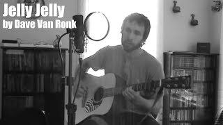 Jelly Jelly by Dave Van Ronk
