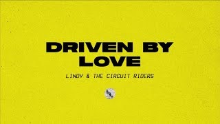 Driven By Love (Official Audio) - Lindy &amp; The Circuit Riders | Driven By Love