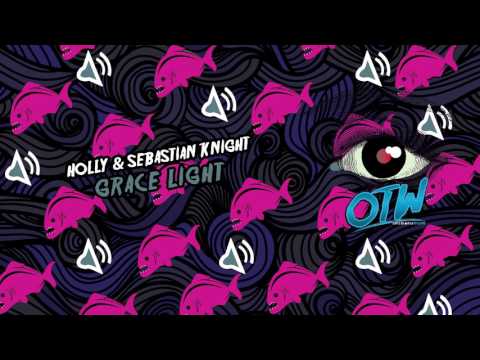 Holly & Sebastian Knight - Grace Light [Out Now] [Free Download]