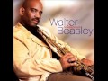 Good Times - Walter Beasley.