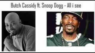 Butch cassidy ft. Snoop Dogg - All i see