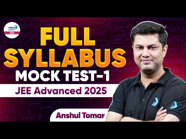 How to Prepare for JEE Advanced 2025 with Full Syllabus Mock Test ...