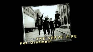 The Verve Pipe - Her Ornament