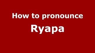 How to pronounce Ryapa