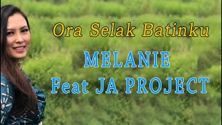 Download lagu MELANIE FT JA PROJECT - ORA SELAK BATINKU mp3