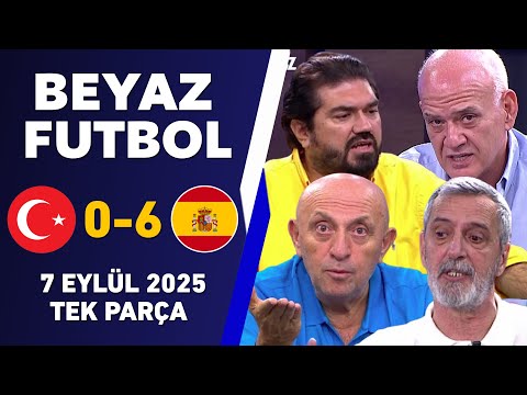 Beyaz Futbol 7 Eylül 2025 Tek Parça / Türkiye 0-6 İspanya