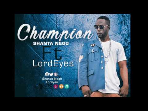 Shanta Nego ft Lord Eyes - Champion