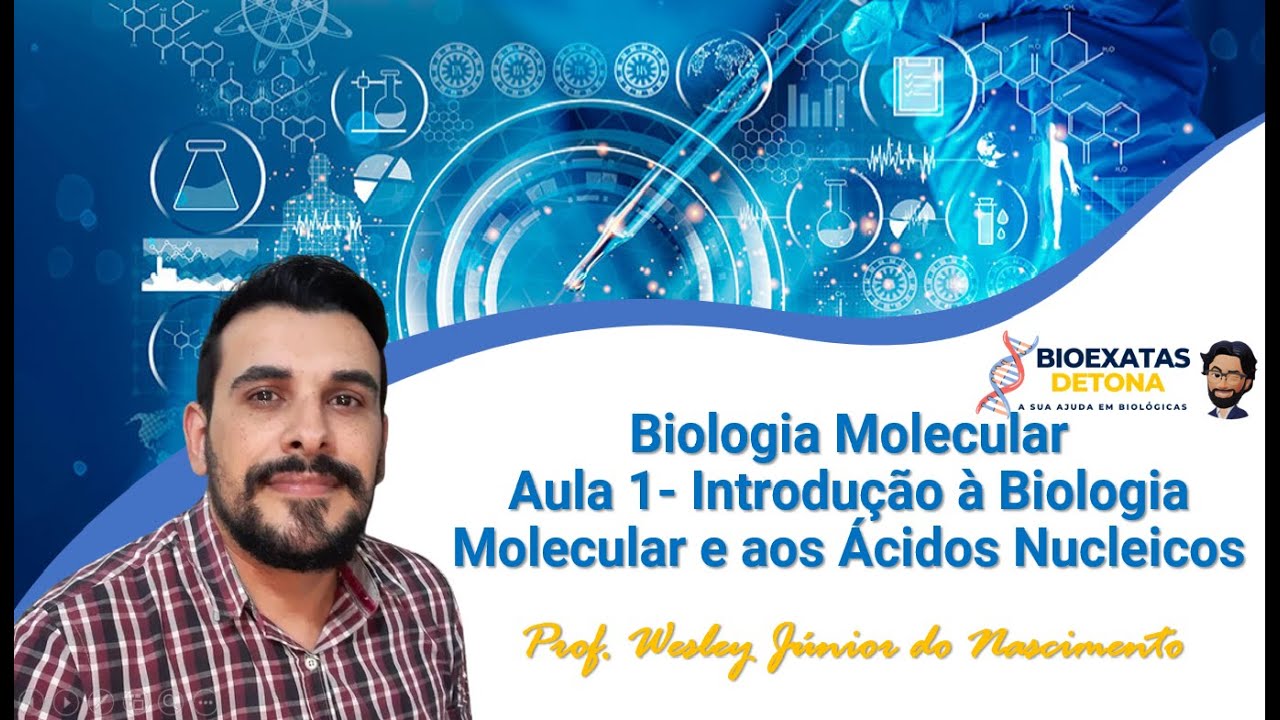 Biologia Molecular -Aula 00- Ácidos Nucleicos em Foco: Uma Introdução à Biologia Molecular