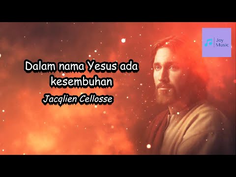 DALAM NAMA YESUS ADA KESEMBUHAN (Lirik) || Jacqlien Celosse