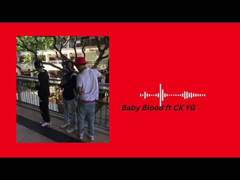 Baby Blood ft CK YG